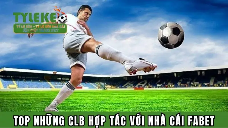 Top những câu lạc bộ bóng đá hợp tác với thương hiệu
